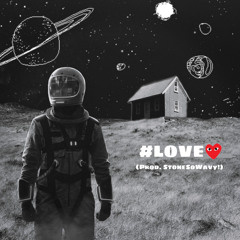 #LOVE (Prod. StoneSoWavy!)