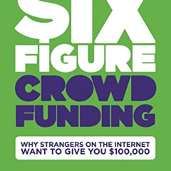 VIEW KINDLE 🎯 Six Figure Crowdfunding: The No Bullsh*t Guide to Running a Life-Chang
