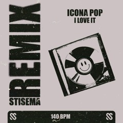 Icona Pop feat. Charli XCX - I Love It (Stisema Remix)