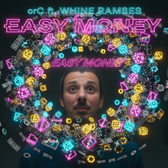 orC ft. Whine Ramses - Easy Money