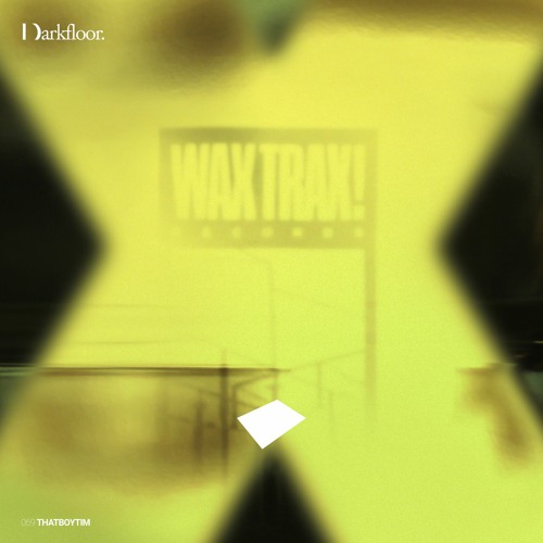 Darkfloor 69 - thatboytim - Trax In The Wax