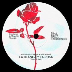 Anthony Godfather, Elilluminari - La Blanca Y La Rosa (Thondiz Edit) [FREE DOWNLOAD]