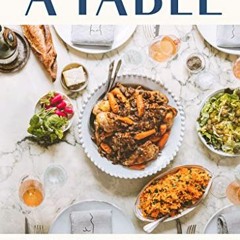 VIEW [KINDLE PDF EBOOK EPUB] A Table: Recipes for Cooking and Eating the French Way b