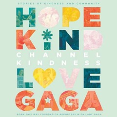 DOWNLOAD EPUB 🎯 Channel Kindness: Stories of Kindness and Community by  Lady Gaga,Bo