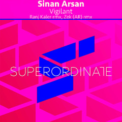 Sinan Arsan - Vigilant (Zek AR Rmx) [Superordinate Music]