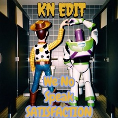 WE NO SPEAK SATISFACTION,( KN EDIT ).mp3