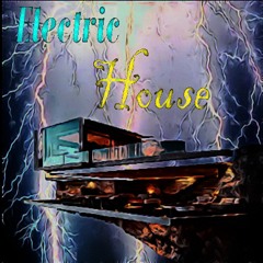 EleCtRic hOuSe