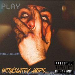 Intoxicated Hope…
