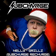 Nelly - Grillz (SUBCHVRGE ReCHVRGE) [Free DL]