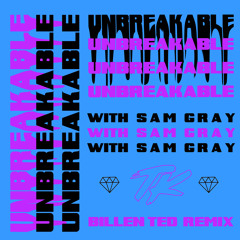TELYKast, Sam Gray - Unbreakable (Billen Ted Remix)