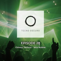 Groovy Techno - TECNO OSCURO No. 28 - Isca Nublar