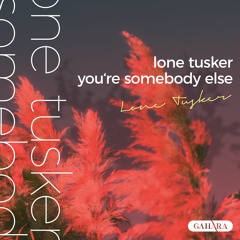 Lone Tusker - You're Somebody Else