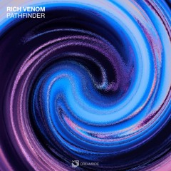 PREMIERE: Rich Venom - Pathfinder (Original Mix) [Dreamride]