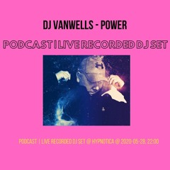 Dj Vanwells - Power (2020 - 05 - 28 @ 10PM GMT)
