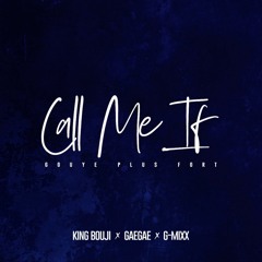 Call Me If {Gouyad RMX Part 2} (King Bouji X GaeGae X G-Mixx)