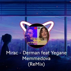 Mirac - Derman feat Yegane Memmedova (ReMix)