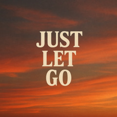 Just Let Go