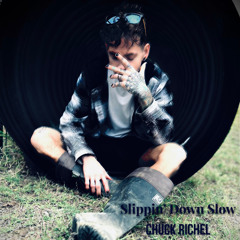 Chuck Richel - Slippin' Down Slow (Official Audio)