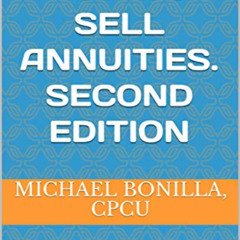READ EPUB 🖋️ How to sell Annuities. Second Edition: Annuity Sales Techniques, Tips a