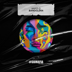 Mars-D - Bandolera [BUY=FREE DOWNLOAD]