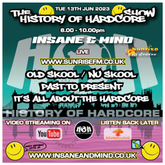 The History Of Hardcore Show - Insane & Mind - Sunrise FM - 13th Jun 2023