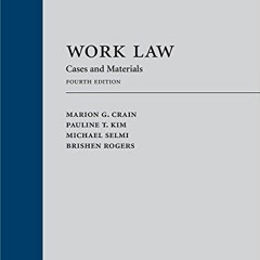 [Get] EPUB KINDLE PDF EBOOK Work Law: Cases and Materials, Fourth Edition by  Marion
