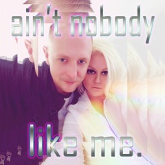Aint Nobody Like Me (with Mike Newport)
