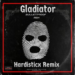 Bulletproof & MBK - Gladiator (Hardisticx remix)