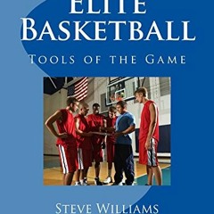 [Get] EPUB KINDLE PDF EBOOK Elite Basketball: Tools of the Game by  Steve Williams 📬