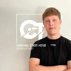 Casual Cast #012 - Giorgio Fast