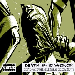 Clypto - Death B4 Dishonor Feat. Supreme Cerebral, Gripz & Snotty