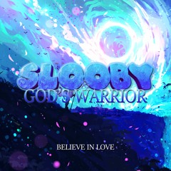 Slooby & God's Warrior - Believe In Love