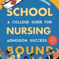 PDF/BOOK Nursing School Bound: A College Guide for Admission Success
