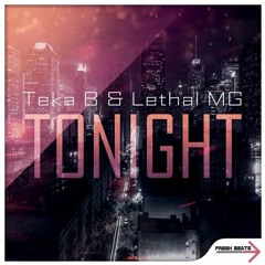 Teka B & Lethal MG - Tonight (Original Mix)