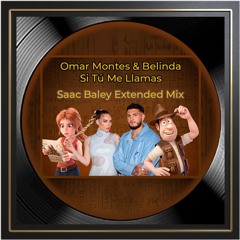 Omar Montes & Belinda - Si Tú Me Llamas (Saac Baley Extended Mix)⬇️FREE DOWNLOAD⬇️ COPYRIGHT