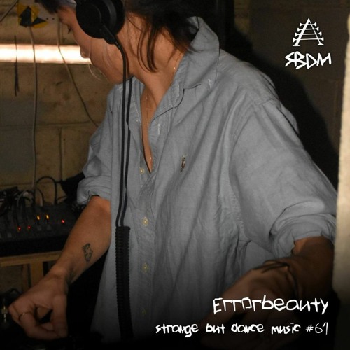Strange But Dance Music #61: Errorbeauty