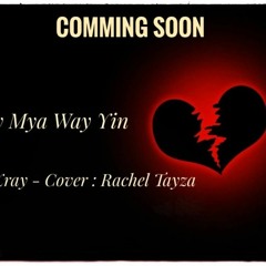 DJ Xray - Cover. Rachel  Tayza - Way Myar Way Yin