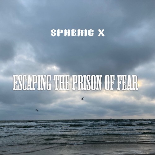 Escaping The Prison Of Fear