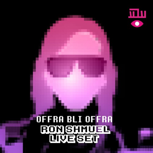 OFFRA BLI OFFRA - Ron Shmuel Live Set @Haoman17 TLV