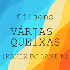 Gilsons - Varias Queixas (Dj Daniel K Remix) 2024