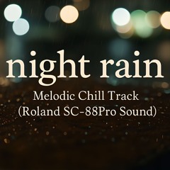 night rain – Melodic Chill Track (Roland SC-88Pro Sound)