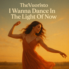 I Wanna Dance In The Light Of Now