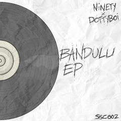 NINETY x DOTTYBOI - BANDULU EP [SSC002]