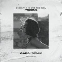 Everything but the Girl - Missing (Garsi Remix)