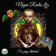 Negus Rasta "So pay attention"