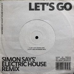 Let's Go (Simon Says Electric House Remix) [FREE DOWNLOAD]