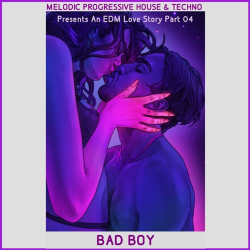 BAD BOY an EDM Love Story 04 by DJ MPHT Sexy Naughty Tech House Electronic Dance Future Bass Electro