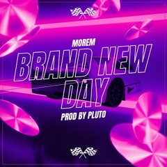 Brand New Day (Prod. Pluto)