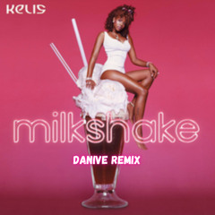 Milkshake (Danive Remix) [FREE DOWNLOAD] FILTERED DUE TO COPY