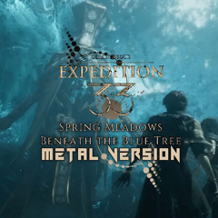 CLAIR OBSCUR EXPEDITION33 - Spring Meadow - Beneath the blue tree (Metal version)